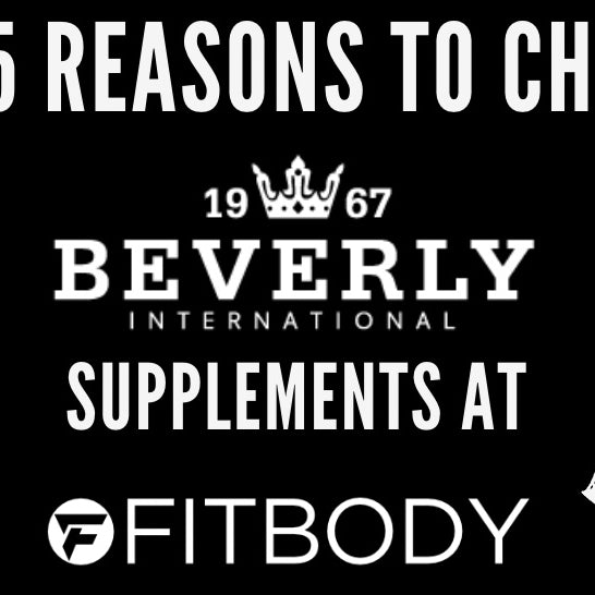 Top 5 Reasons To Choose Beverly International Supplements from FITBODY