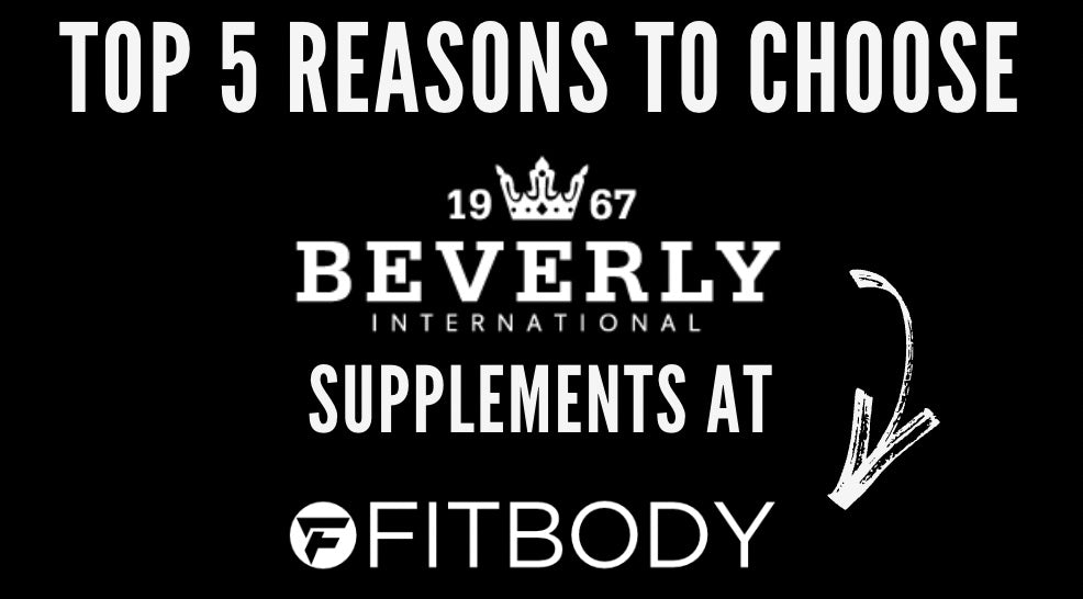 Top 5 Reasons To Choose Beverly International Supplements from FITBODY